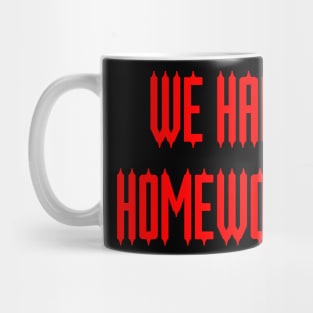 Horror: We Had Homework Mug